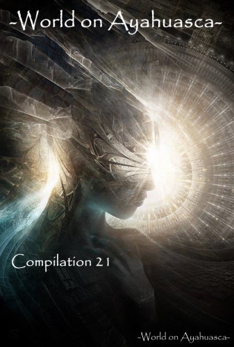 -World on Ayahuasca- Compilation 21